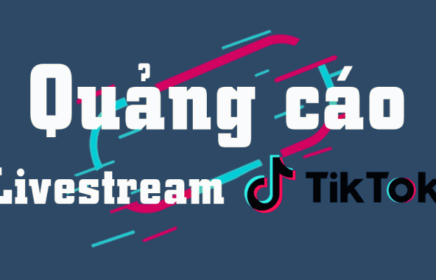 Bí quyết quảng cáo hiệu quả trên TikTok và Livestream