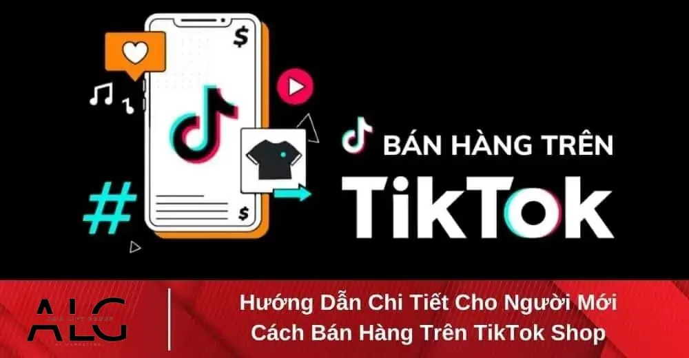 Các Chiến Thuật Nâng Cao Hiệu Quả Kinh Doanh Online Qua TikTok